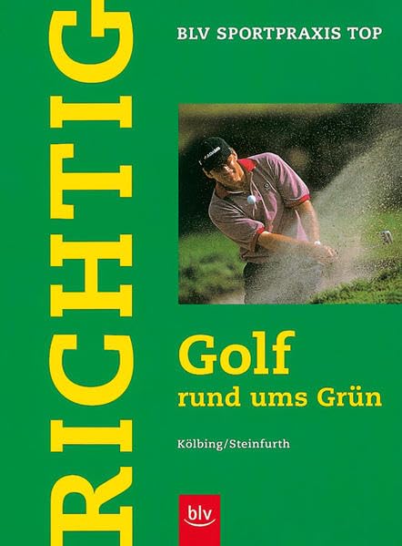 Richtig Golf rund ums Grün: Chip, Pitch, Putt und Sand (BLV Sportpraxis Top) Leisure & Fun