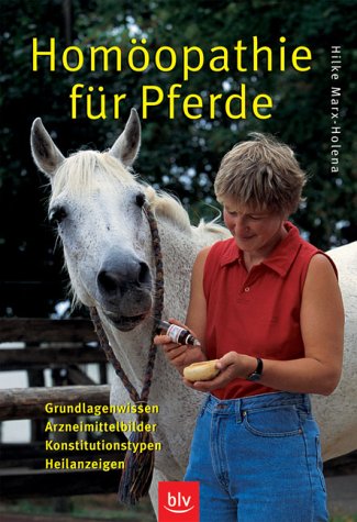 Homöopathie für Pferde - Grundlagenwissen, Arzneimittelbilder, Konstitutionstypen, Heilanzeigen Medicine