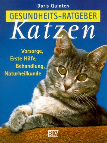 Gesundheits-Ratgeber Katzen. Vorsorge, Erste Hilfe, Behandlung, Naturheilkunde Medicine