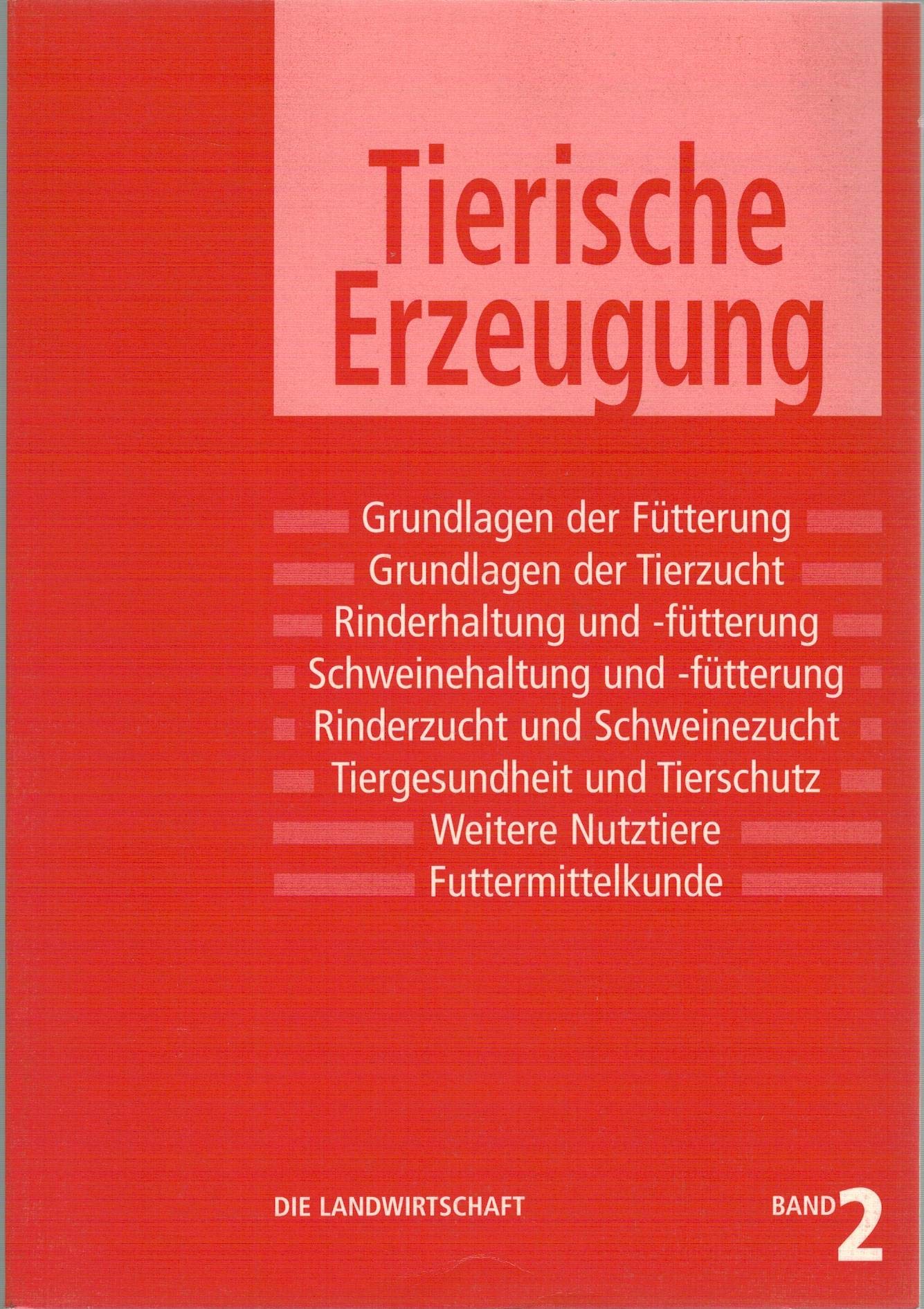 Die Landwirtschaft. Lehrbuch für die landwirtschaftlichen Fachschulen, für Betriebsleiter und Meister: Die Landwirtschaft, 6 Bde., Bd.2, Tierische Erzeugung Business, Finance & Career