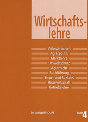 Die Landwirtschaft. Lehrbuch für die landwirtschaftlichen Fachschulen, für Betriebsleiter und Meister: Die Landwirtschaft, 6 Bde., Bd.4, Wirtschaftslehre Study Guides