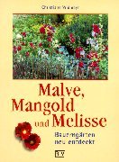 Malve, Mangold und Melisse: Bauerngärten neu entdeckt Garden & Plants