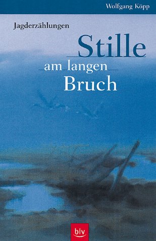 Stille am langen Bruch. Jagderzählungen Fiction