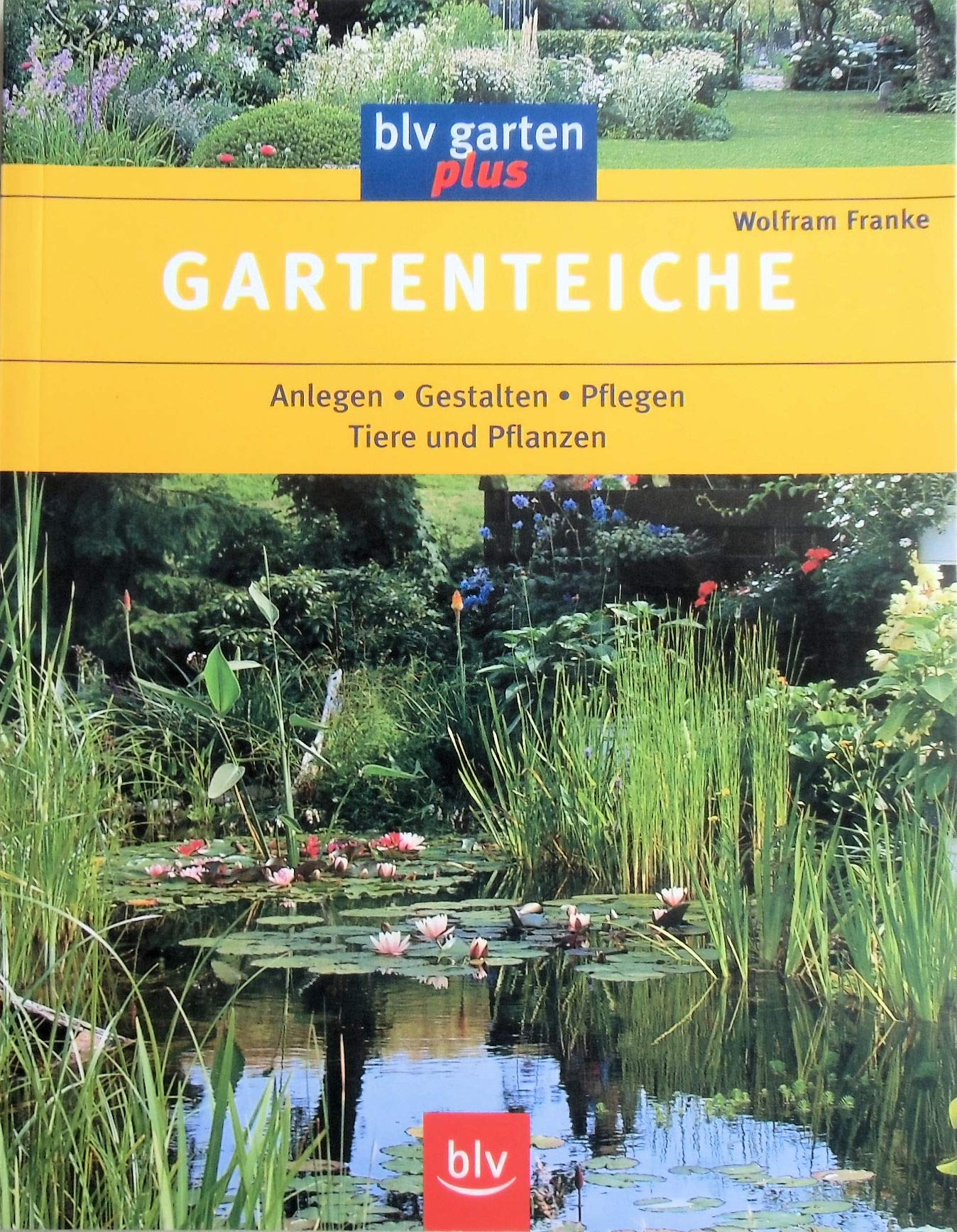Gartenteiche: Anlegen, Gestalten, Pflegen, Tiere und Pflanzen Garden & Plants