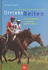 Herausforderung Distanzreiten. Ausrüstung - Training - Wettkampf Leisure & Fun