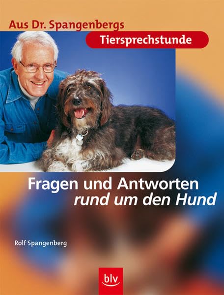 Aus Dr. Spangenbergs Tiersprechstunde: Fragen und Antworten rund um den Hund Pets