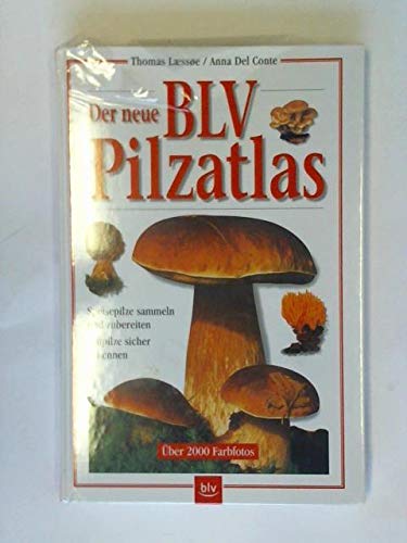Der neue BLV Pilzatlas: Speisepilze sammeln und zubereiten – Giftpilze sicher erkennen Natural Sciences