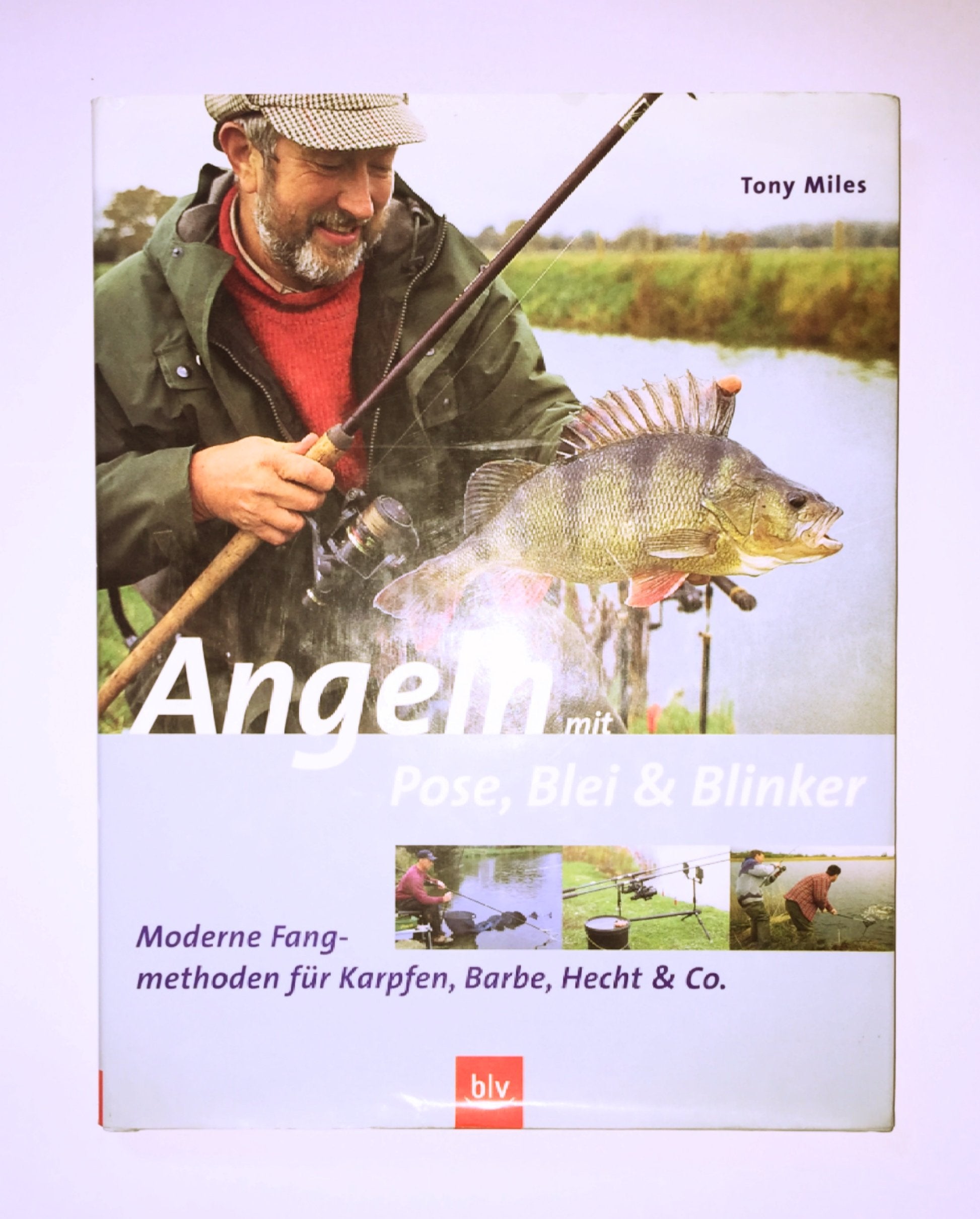 Angeln mit Pose, Blei & Blinker. Moderne Fangmethoden für Karpfen, Barbe, Hecht & Co. Books