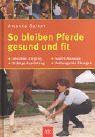 So bleiben Pferde gesund und fit: Sensibler Umgang · Richtige Ausrüstung · Sanfte Massage · Vorbeugende Übungen Medicine