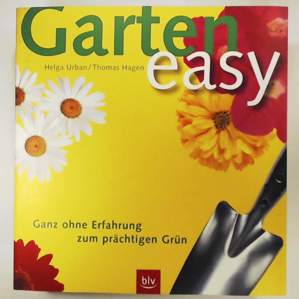 Garten easy - Ganz ohne Erfahrung zum prächtigen Grün Garden & Plants
