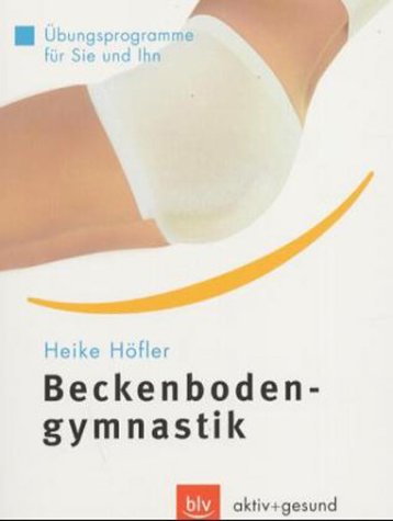 Beckenbodengymnastik. Übungsprogramme für Sie und Ihn Books