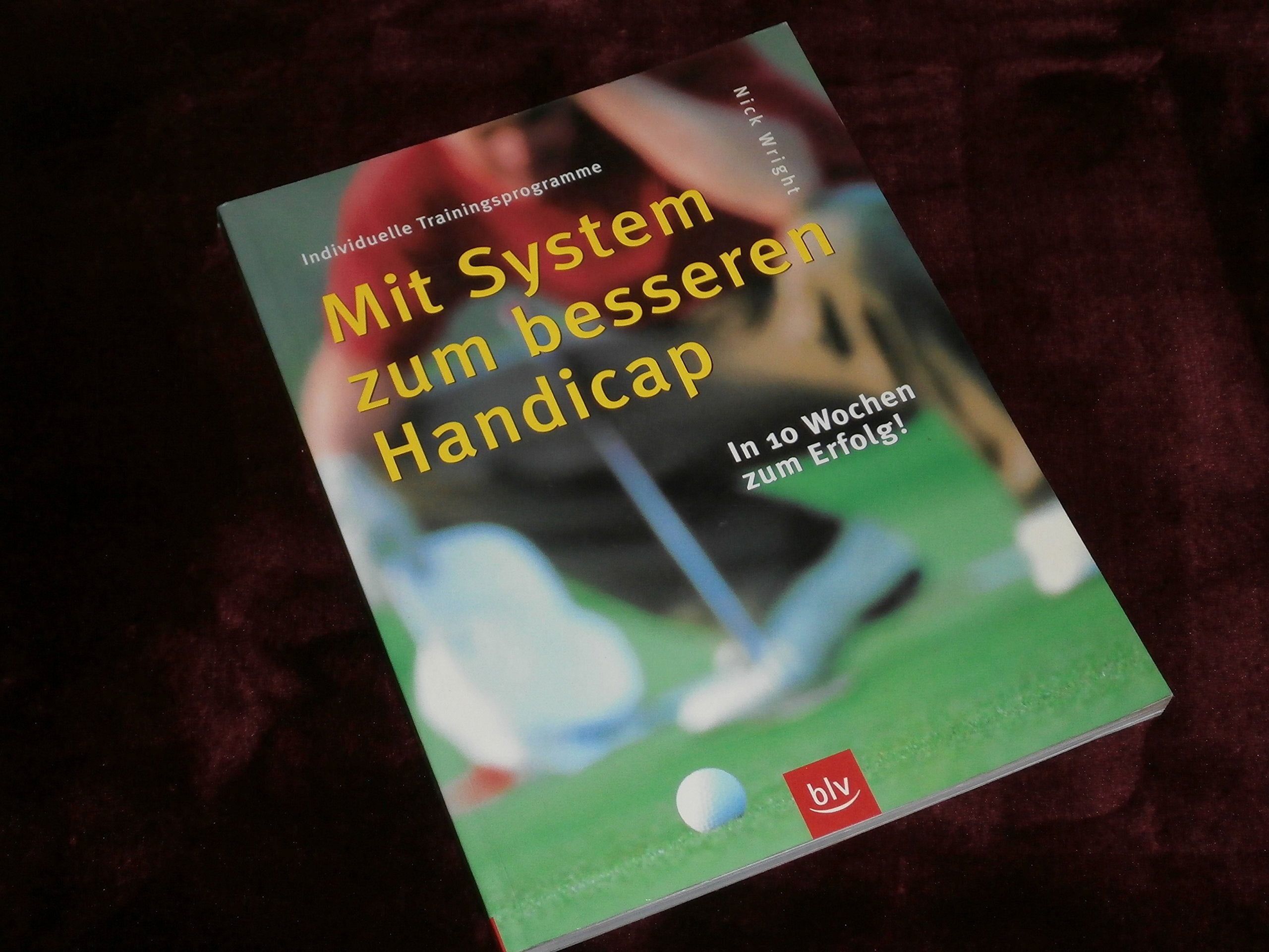 Mit System zum besseren Handicap: In 10 Wochen zum Erfolg. Individuelle Trainingsprogramme Books