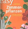 Easy Zimmerpflanzen: Ganz ohne Erfahrung zum Pflanzenparadies Leisure, Home & Garden