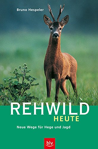 Rehwild heute: Neue Wege für Hege und Jagd Natural Sciences