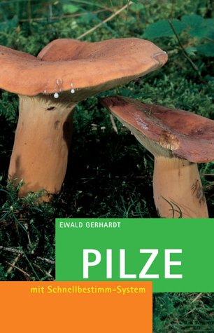 Pilze. Mit Schnellbestimm-System Garden & Plants