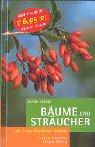 Bäume und Sträucher: Mit Schnellbestimm-System. Sonderteil: Früchte, Knospen, Rinden Garden & Plants