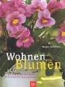 Wohnen mit Blumen. Der umfassende BLV Ratgeber für mehr als 500 Zimmerpflanzen Leisure, Home & Garden
