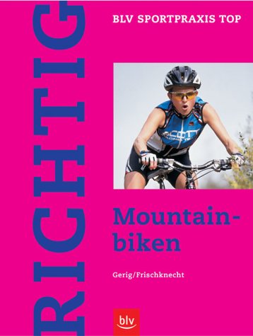 Richtig Mountainbiken: Fahrtechnik und Training für Fitness- und Ausdauersportler Books
