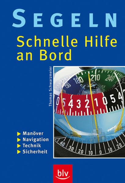 Segeln – Schnelle Hilfe an Bord: Manöver · Navigation · Technik · Sicherheit Leisure & Fun
