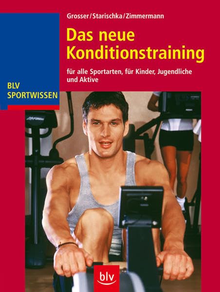 Das neue Konditionstraining: für alle Sportarten, für Kinder, Jugendliche und Aktive (BLV Sportwissen) Leisure & Fun