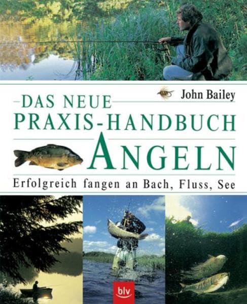 Das neue Praxis-Handbuch Angeln: Erfolgreich fangen an Bach, Fluss, See Leisure & Fun