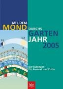Mit dem Mond durchs Gartenjahr 2005. Der Kalender für Aussaat und Ernte Leisure, Home & Garden
