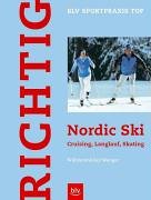 Richtig Nordic Ski: Cruising, Langlauf, Skating Leisure & Fun