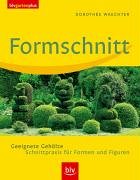 Formschnitt: Geeignete Gehölze - Schnittpraxis für Formen und Figuren Garden & Plants