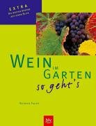 Wein im Garten – so geht's: Extra: Die besten Sorten auf einen Blick Garden & Plants