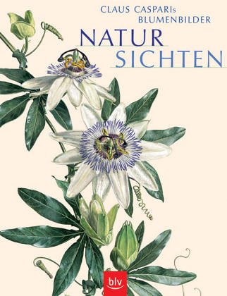 NaturSichten: Claus Casparis Blumenbilder. Stopper: Mit hochwertigem Kunstdruck Film, Art & Culture