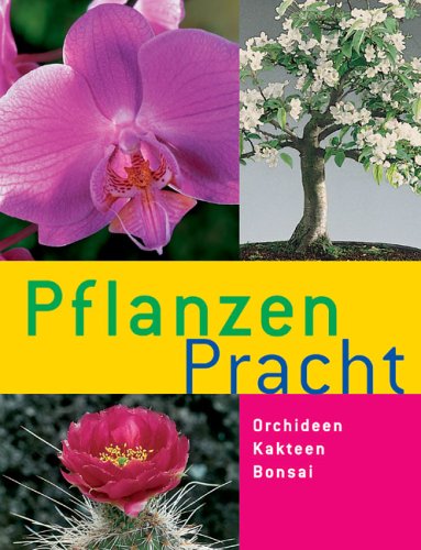 Pflanzenpracht. Orchideen · Kakteen · Bonsai Garden & Plants