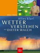 Alles klar! Wetter verstehen mit Dieter Walch Natural Sciences