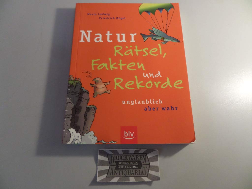 Natur – Rätsel, Fakten und Rekorde: Unglaublich, aber wahr! Garden & Plants