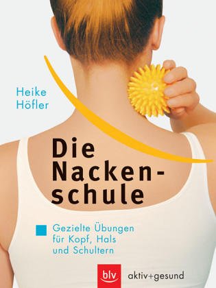 Die Nackenschule: Gezielte Übungen für Kopf, Hals und Schultern Books