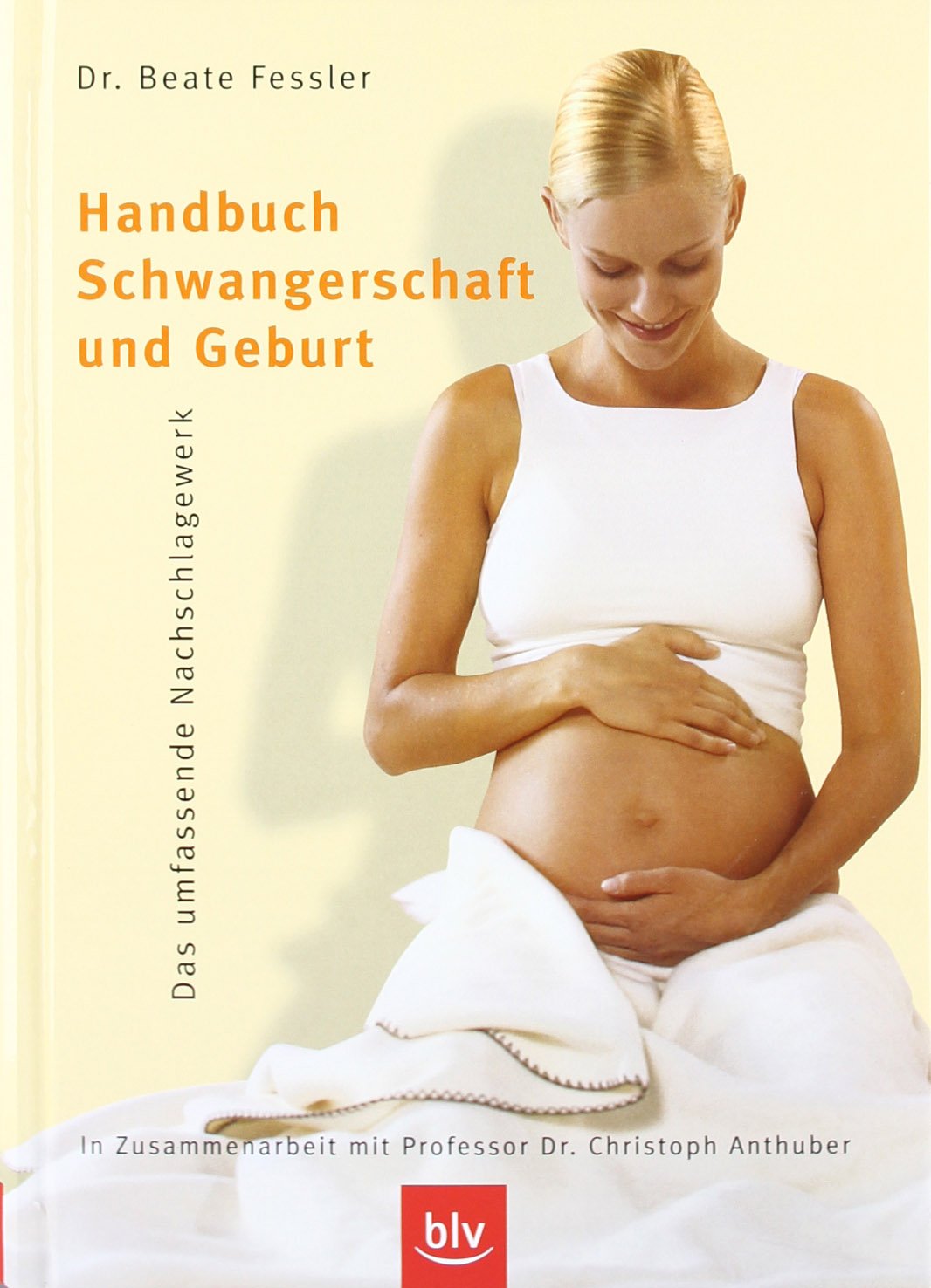 Handbuch Schwangerschaft und Geburt: Das umfassende Nachschlagewerk Health, Nutrition & Fitness