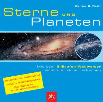 Sterne und Planeten: Mit dem 2-Stufen-Wegweiser leicht und sicher erkennen. Einklinker: Übersichtliche Himmelskarten · Aktuelle Beobachtungsdaten · Neue Ergebnisse der Weltraumforschung Books