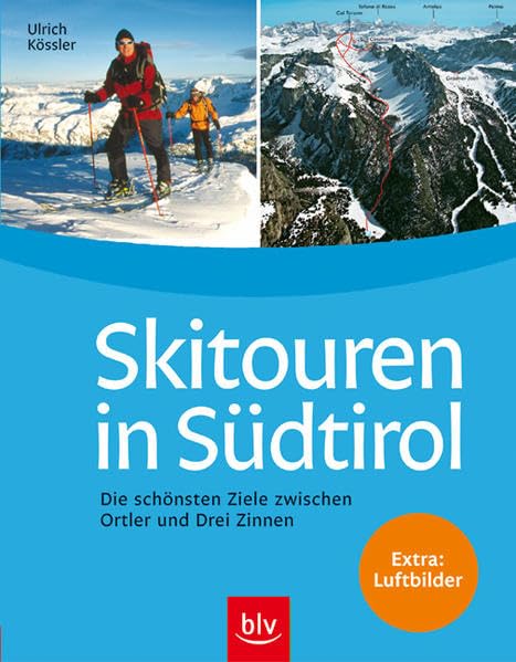 Skitouren in Südtirol: Die schönsten Ziele zwischen Ortler und Drei Zinnen. Extra: Luftbilder und Höhenprofile Travel Books