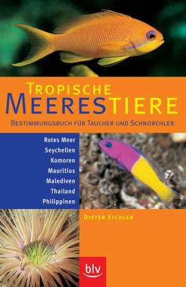 Tropische Meerestiere: Bestimmungsbuch für Taucher und Schnorchler. Rotes Meer, Seychellen, Komoren, Mauritius, Malediven, Thailand, Philippinen Books