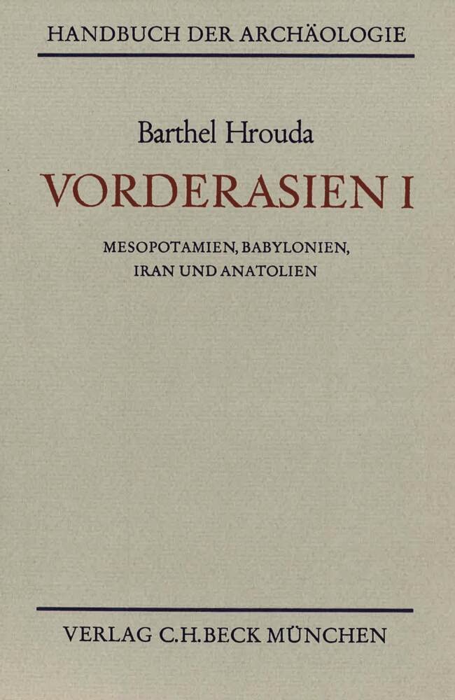 Handbuch der Archäologie, Vorderasien: Mesopotamien, Babylonien, Iran und Anatolien Social Sciences