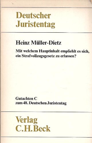 Mit welchem Hauptinhalt empfiehlt es sich, ein Strafvollzugsgesetz zu erlassen? (Deutscher Juristentag - Gutachten C zum 48. deutschen Juristentag) Books