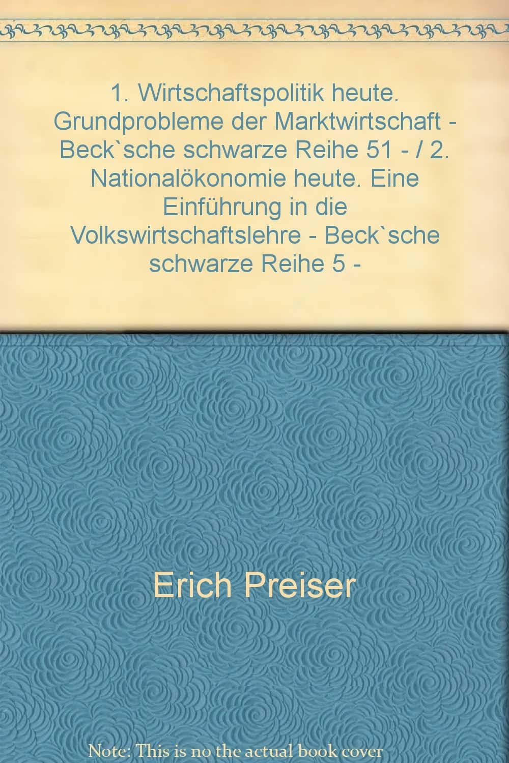 1. Wirtschaftspolitik heute. Grundprobleme der Marktwirtschaft - Beck`sche schwarze Reihe 51 - / 2. Nationalökonomie heute. Eine Einführung in die Volkswirtschaftslehre - Beck`sche schwarze Reihe 5 - book