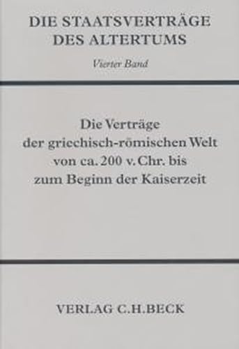 Die Staatsverträge des Altertums Bd. 4: Die Verträge der griechisch-römischen Welt von ca. 200 v. Chr. bis zum Beginn der Kaiserzeit Law