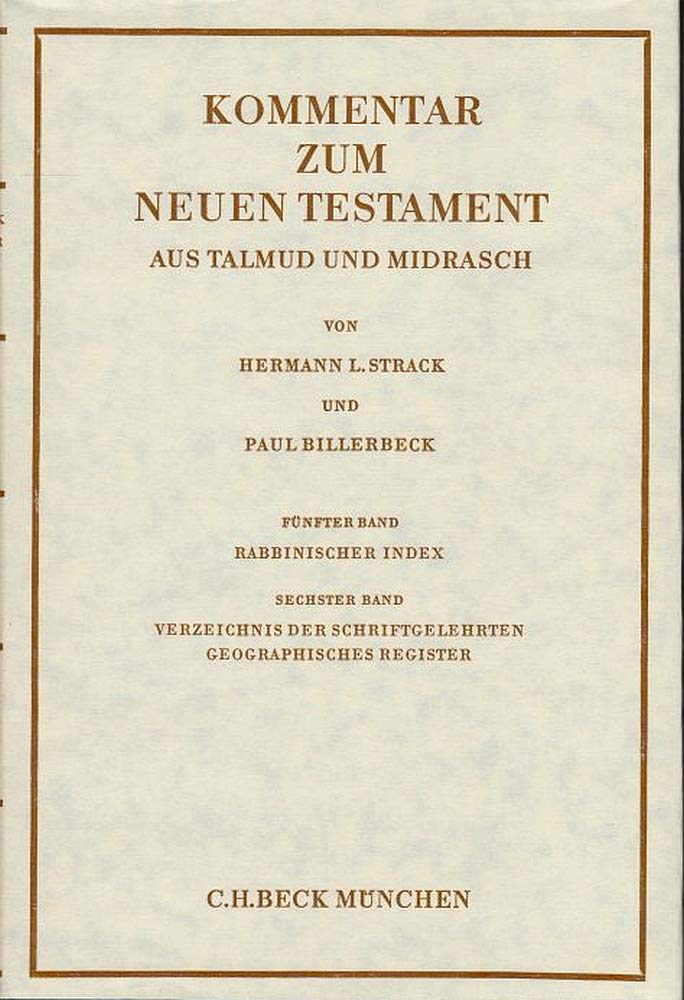 Kommentar zum Neuen Testament, 6 Bde., Bd.5/6, Rabbinischer Index, Verzeichnis der Schriftgelehrten, geographisches Register: Hrsg. v. Joachim Jeremias u. a. Religion & Esotericism