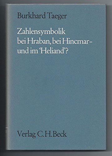 Zahlensymbolik bei Hraban, bei Hincmar - und im Heliand"? Studien zur Zahlensymbolik im Frühmittelalter." Books