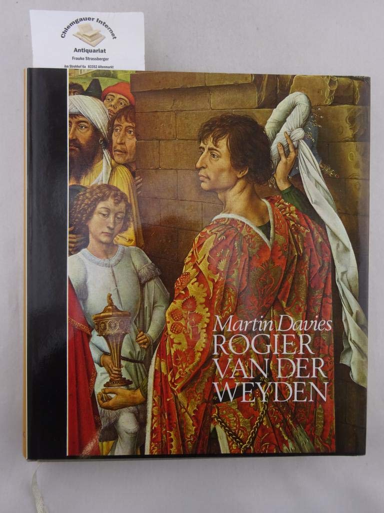 Rogier van der Weyden : ein Essaymit kritischem Katalog aller ihm und Robert Campin zugeschriebenen Werke. Aus d. Englischen übertragen von Annemarie Seling. book