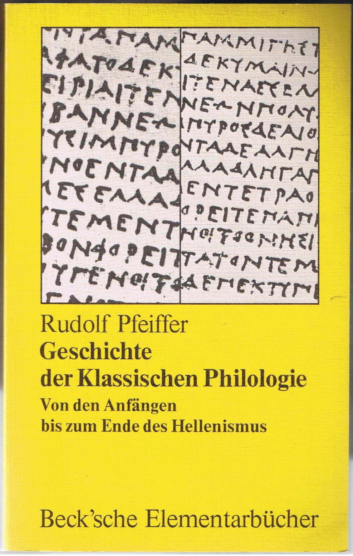 Geschichte der Klassischen Philologie: Von den Anfängen bis zum Ende des Hellenismus (Beck'sche Elementarbücher) Professional & Reference Books