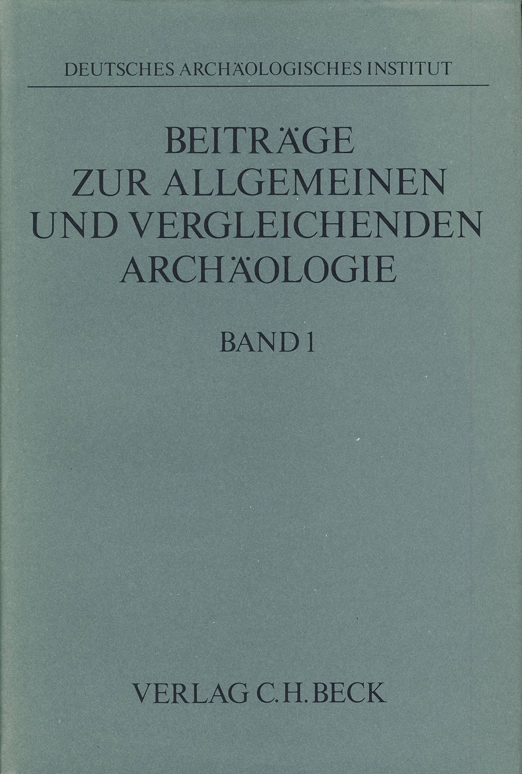 Beitrage zur Allgemeinen und Vergleichenden Archaologie Band 1 book