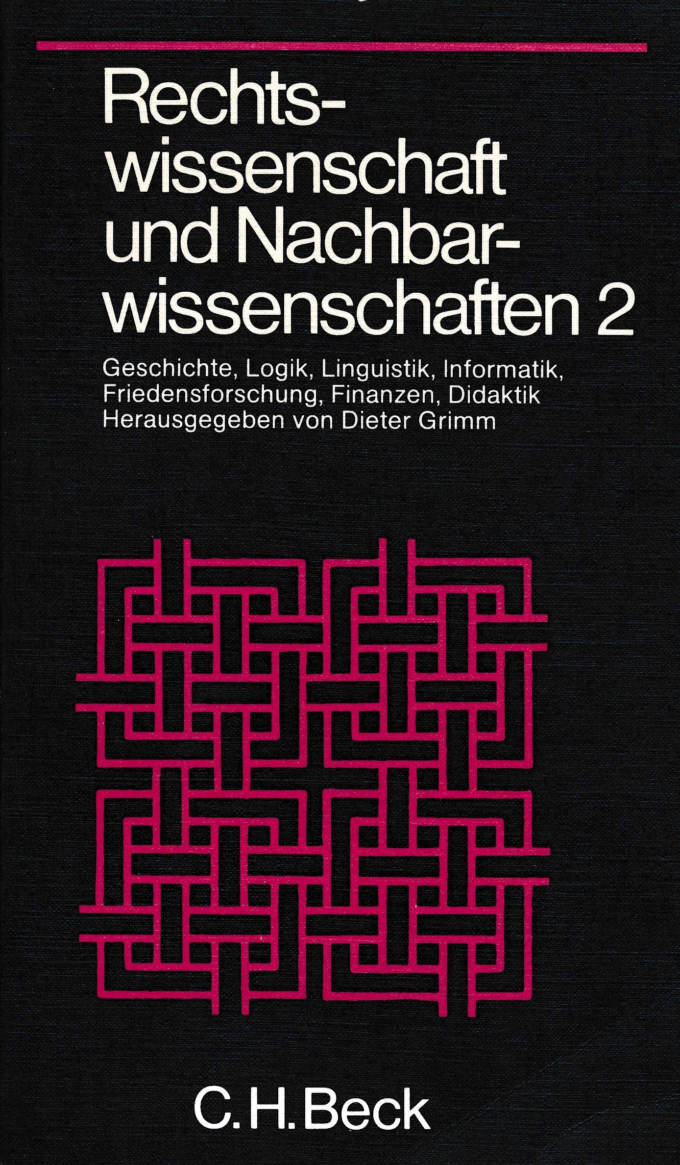 Rechtswissenschaft und Nachbarwissenschaften II. Geschichte, Logik, Linguistik, Informatik, Friedensforschung, Finanzen, Didaktik. Law