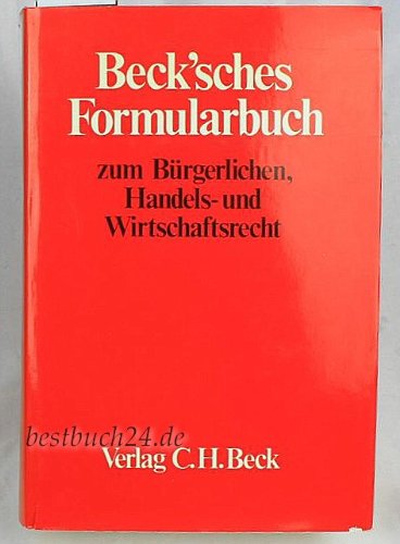 Beck'sches Formularbuch zum Bürgerlichen, Handels- und Wirtschaftsrecht Law