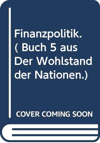 Finanzpolitik. ( Buch 5 aus Der Wohlstand der Nationen.) Politics & History